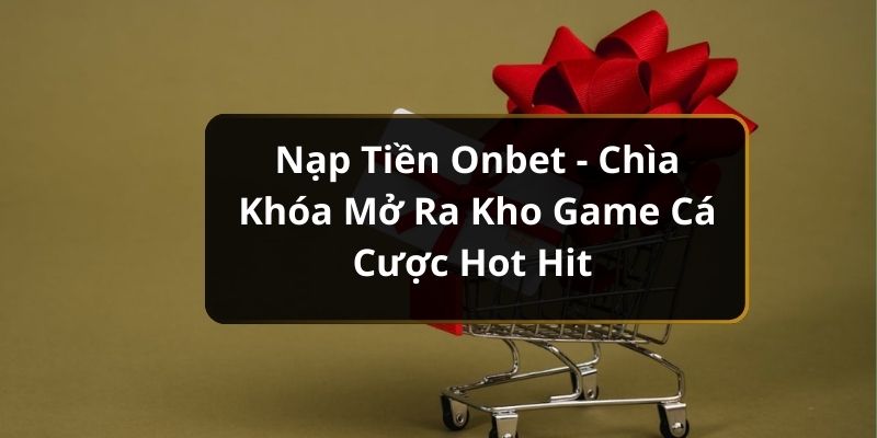 nạp tiền Onbet