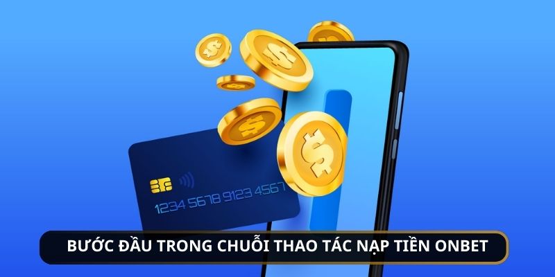 Bước đầu tiên để nạp tiền