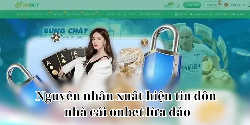 Người chơi không thực hiện được giao dịch dẫn tới tin đồn onbet lừa đảo