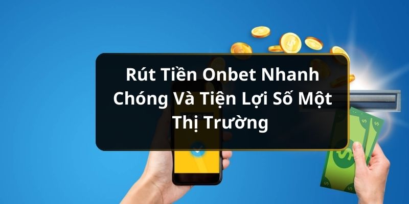 rút tiền Onbet