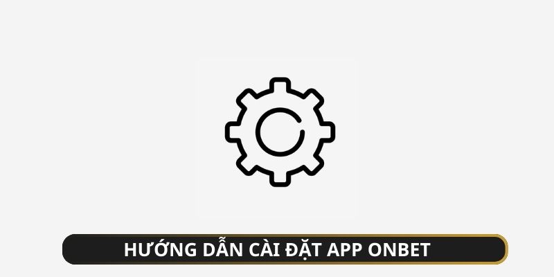 Hướng dẫn chi tiết cách tải app Onbet